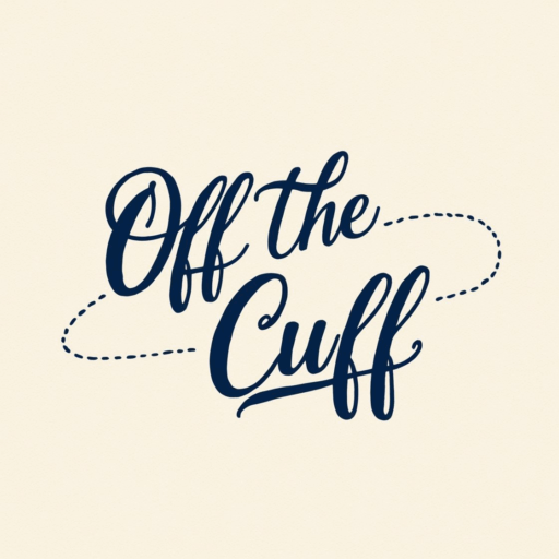 Welcome to Off the Cuff!